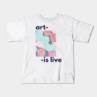 Art Is Live Kids T-Shirt